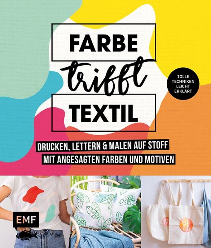 Farbe trifft Textil – Drucken, lettern und malen auf Stoff mit angesagten Farben und Motiven
