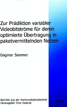 Zur Prädiktion variabler Videobitströme für deren optimierte Übertragung in paketvermittelnden Netzen
