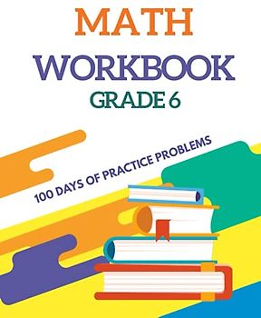 Math Workbook Grade 6: 6th Grade Common Core Math, Daily Practice Workbook, Cool and Fun Math, Elementary School Level Activities Created by Teachers to Master Challenging Concepts