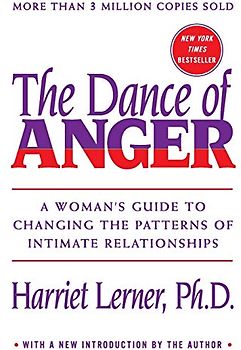 The Dance of Anger: A Woman's Guide to Changing the Patterns of Intimate Relationships