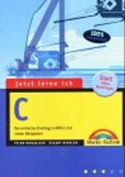 Jetzt lerne ich C!. Eine Einführung in ANSIC mit vielen Beispielen