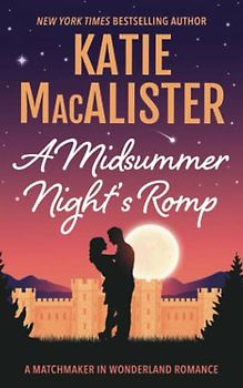 A Midsummer Night's Romp (Matchmaker in Wonderland Novel, Band 2)