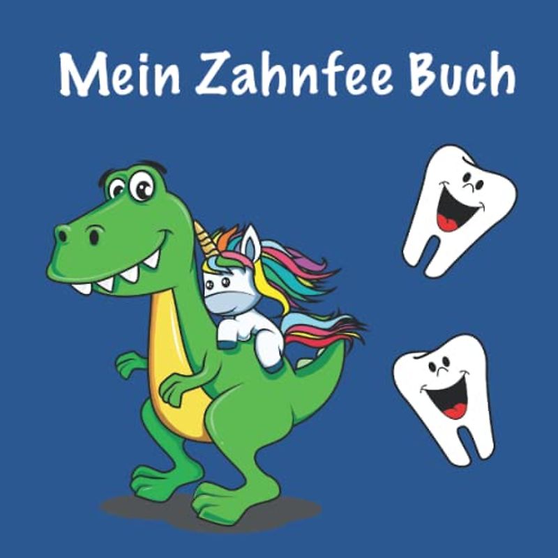Mein Zahnfee Buch: Zahnfee Erinnerungsbuch zum Ausfüllen für Jungen und Mädchen, vom ersten Wackelzahn bis zum letzten rausgefallenen Milchzahn