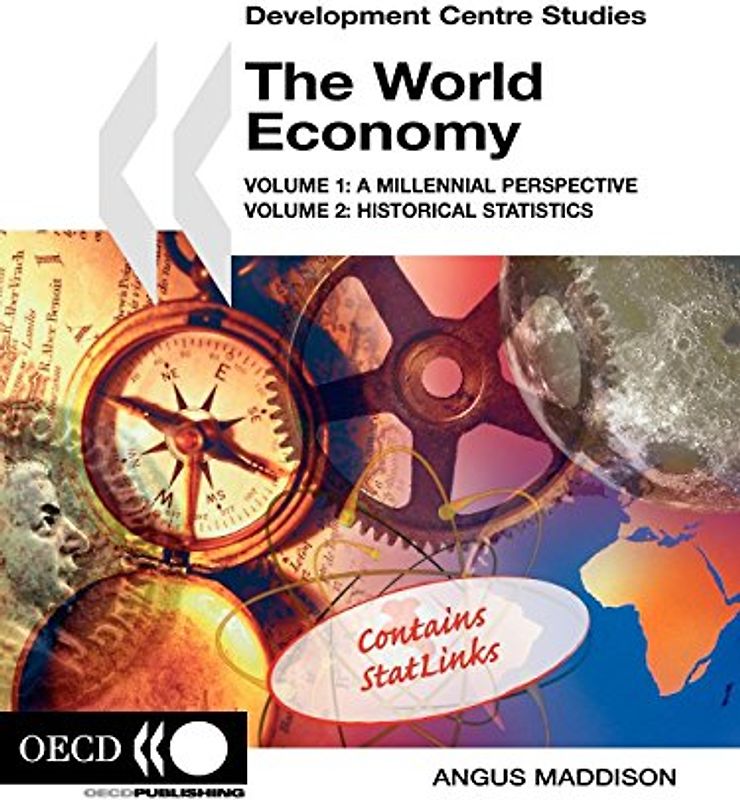 Development Centre Studies The World Economy: Volume 1: A Millennial Perspective and Volume 2: Historical Statistics