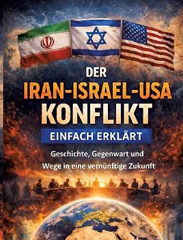 Der Iran-Israel-USA-Konflikt einfach erklärt