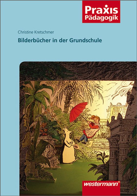 Praxis Pädagogik / Bilderbücher in der Grundschule