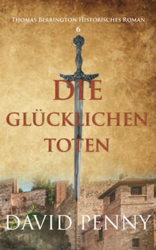 Die Glücklichen Toten (Thomas Berrington Historischer Kriminalroman, Band 6)