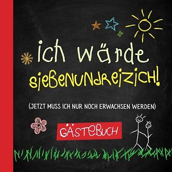 Ich wärde siebenundreizich: Gästebuch zum 37.Geburtstag für Mann oder Frau - 37 Jahre - Lustiges Geschenk & Geburtstagsdeko - Buch für Glückwünsche und Fotos der Gäste