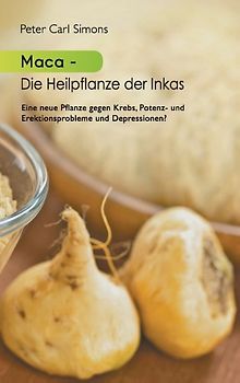 Maca - Die Heilpflanze der Inkas