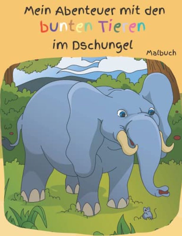 Malbuch Mein Abenteuer mit den bunten Tieren im Dschungel: 50 tolle Motive können in diesem lustigen und lehrreichen Dschungel Malbuch ausgemalt ... Ideal für Mädchen und Jungen ab 4 Jahren.