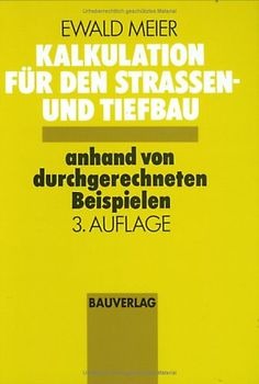 Kalkulation für den Strassen- und Tiefbau. Anhand von durchgerechneten Beispielen