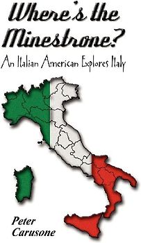 Where's the Minestrone? An Italian American Explores Italy