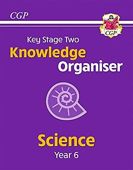 New KS2 Science Year 6 Knowledge Organiser (CGP Year 6 Science)