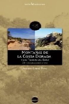 Montañas de la Costa Dorada y las tierras del Ebro : 20 excursiones a pie