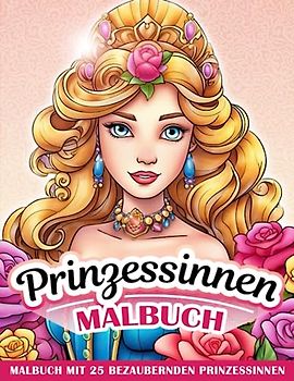 Prinzessinnen Malbuch ab 5: Malbuch mit 25 bezaubernden Prinzessin Motiven für Mädchen