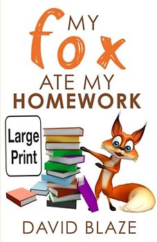 My Fox Ate My Homework (Large Print Edition) (My Fox (Large Print), Band 1)