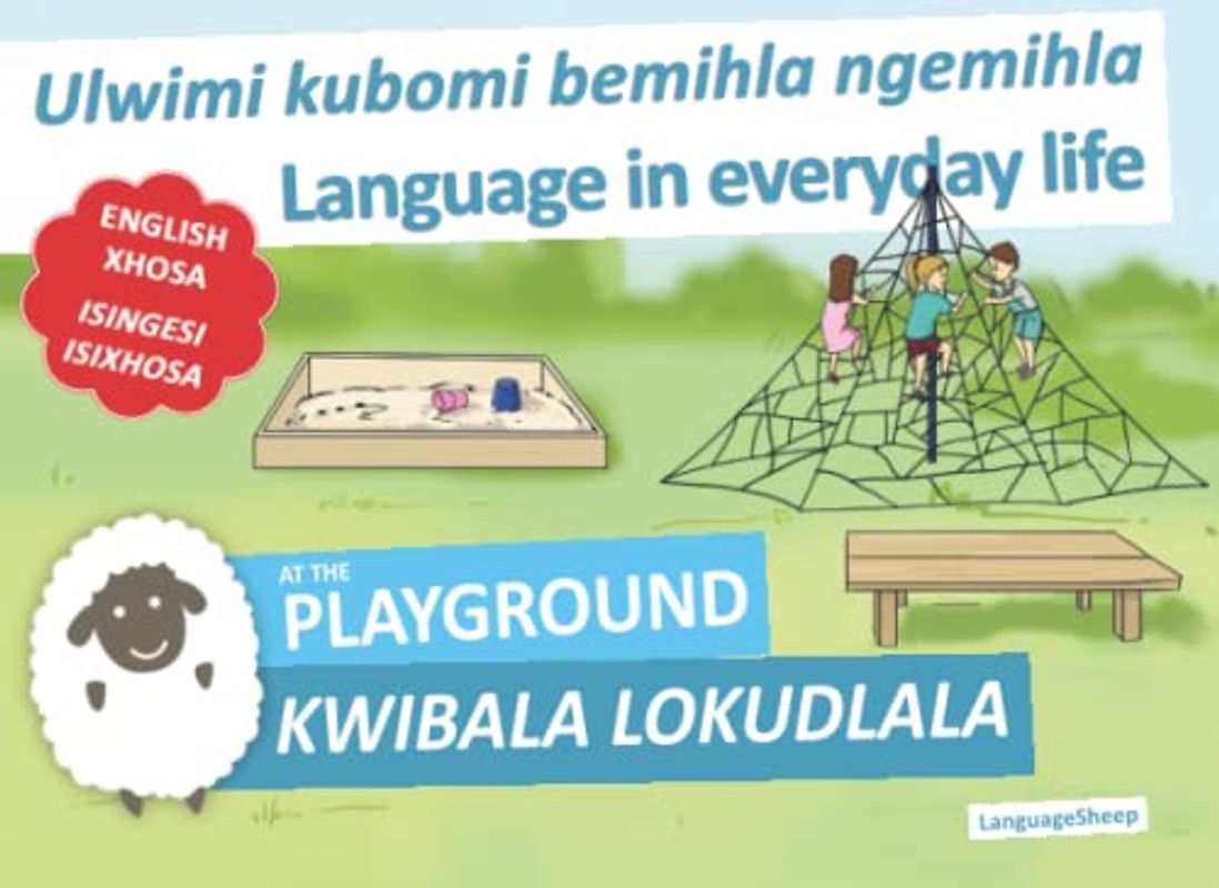 At the Playground - Kwibala lokudlala | Language in Everyday Life - Ulwimi kubomi bemihla ngemihla | English-Xhosa - isiNgesi-isiXhosa | bilingual - ... lists – uluhlu lwamagama: © LanguageSheep