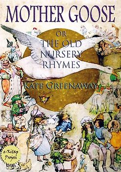 Mother Goose or the Old Nursery Rhymes