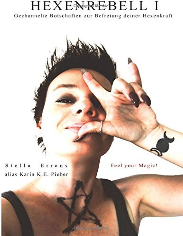Hexenrebell I: Gechannelte Botschaften zur Befreiung deiner Hexenkraft