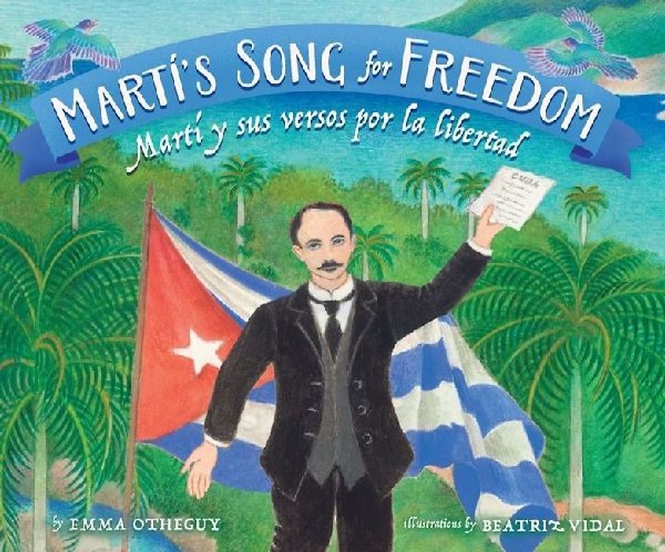 Martí's Song for Freedom / Martí Y Sus Versos Por La Libertad