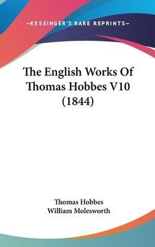 The English Works Of Thomas Hobbes V10 (1844)