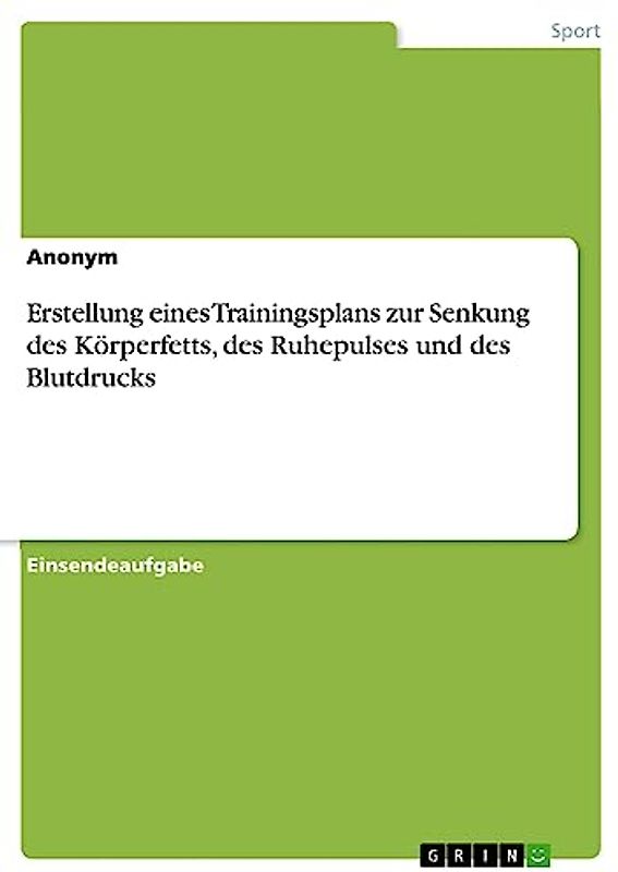 Erstellung eines Trainingsplans zur Senkung des Körperfetts, des Ruhepulses und des Blutdrucks