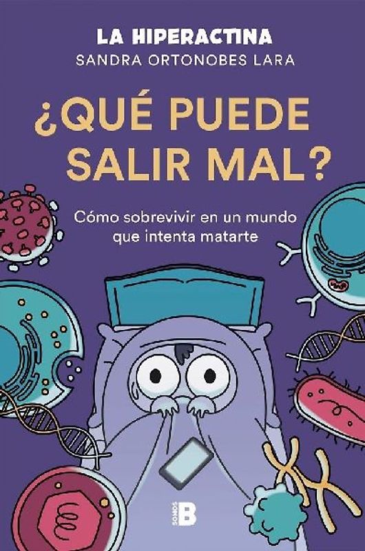 ¿Qué puede salir mal? : cómo sobrevivir a un mundo que intenta matarte