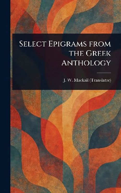 Select Epigrams From the Greek Anthology