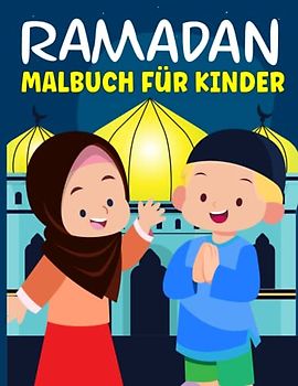 Ramadan Malbuch für Kinder: 30 Ausmalseiten mit Ramadan für Kinder von 4 bis 8 Jahren, (Großes Format)