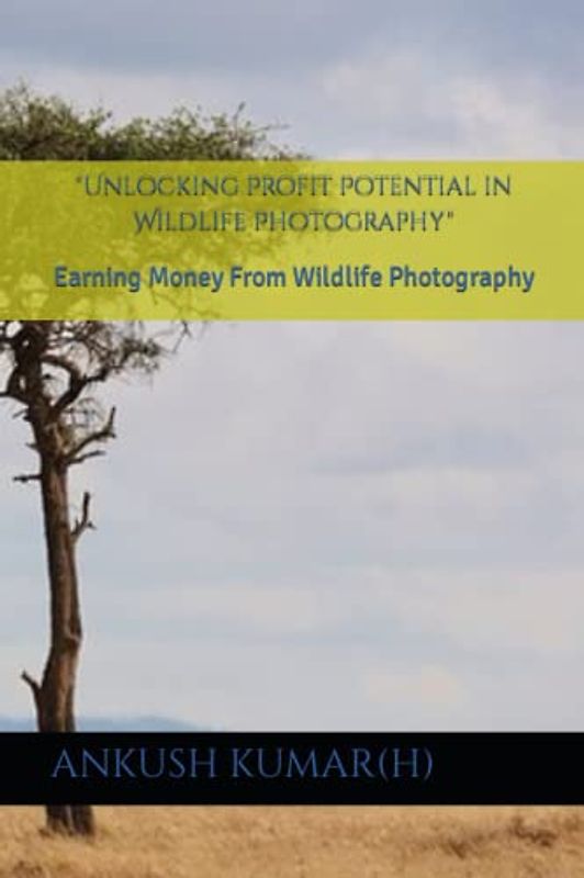 "Unlocking Profit Potential in Wildlife Photography": Earning Money From Wildlife Photography