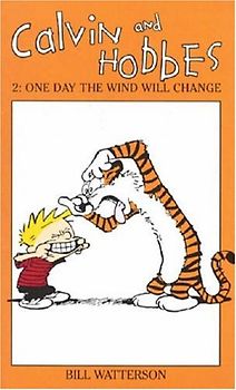 Calvin and Hobbes 2. One Day the Wind Will Change: One Day the Wind Will Change v. 2 (Calvin and Hobbes Series)