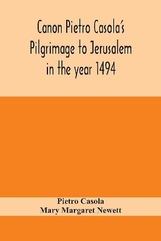 Canon Pietro Casola'S Pilgrimage To Jerusalem In The Year 1494