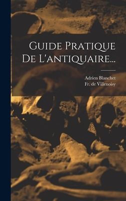 Guide Pratique De L'antiquaire...