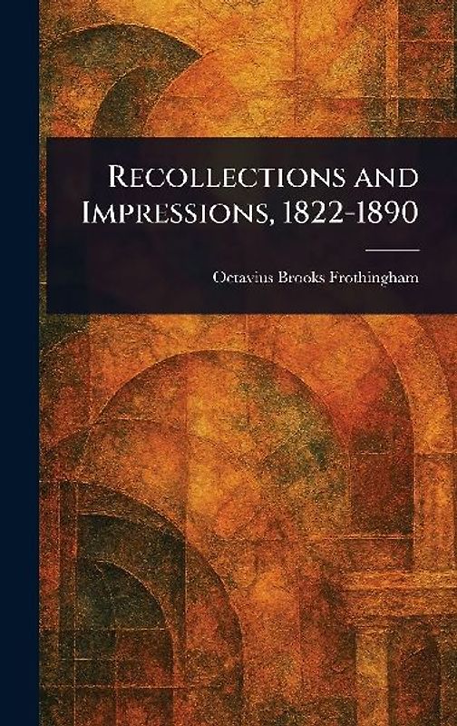 Recollections and Impressions, 1822-1890