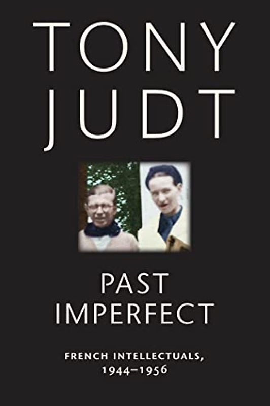 Judt, T: Past Imperfect: French Intellectuals, 1944-1956