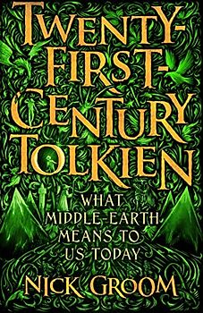Twenty-First Century Tolkien: What Middle-Earth Means To Us Today