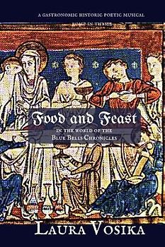 Food and Feast in the World of the Blue Bells Chronicles: a gastronomic, historic, poetic, musical romp through time
