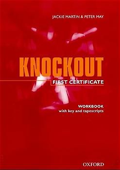 First Certificate Knockout. Kurs zur Vorbereitung auf das neue Cambridge First Certificate / Workbook with Key and Cassette audio