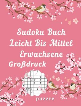 Sudoku Buch Leicht Bis Mittel Erwachsene Großdruck: Denksport Spiele Rätselbuch Logical Für Senioren