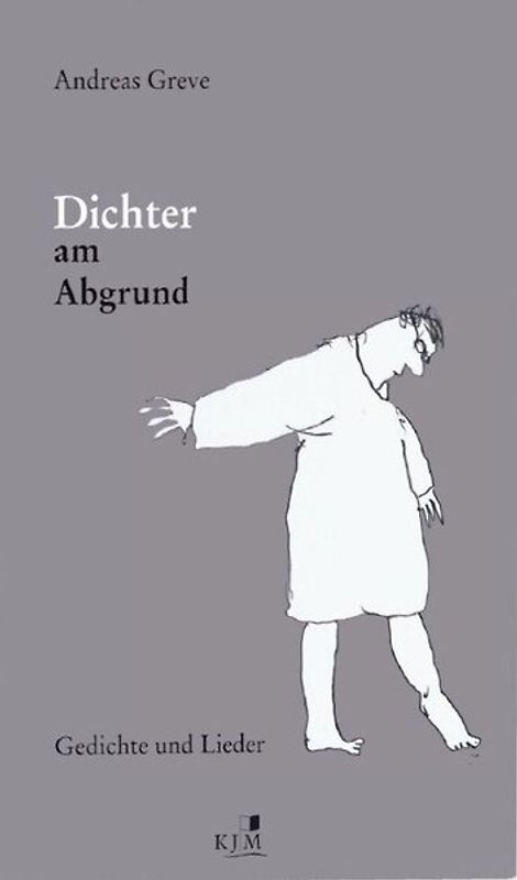 Dichter am Abgrund. Gedichte und Lieder