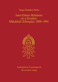 Inter-Ethnic Relations on a Frontier: Mätakkäl (Ethiopia), 1898-1991
