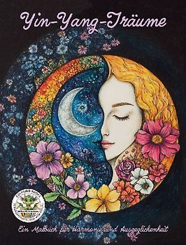 Yin-Yang-Träume: Ein Malbuch für Harmonie und Ausgeglichenheit