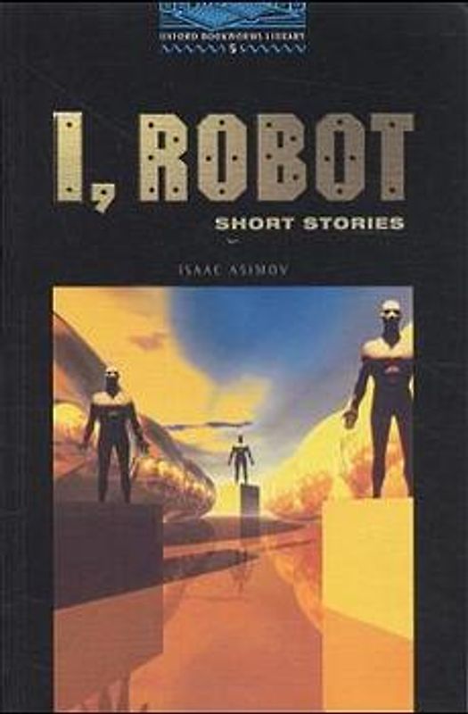 Oxford Bookworms Library / 10. Schuljahr, Stufe 2 - I, Robot
