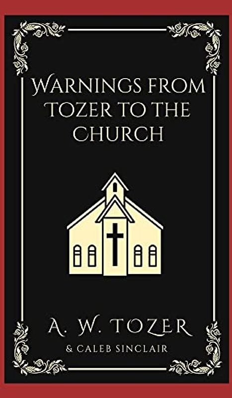 Warnings from Tozer to the Church