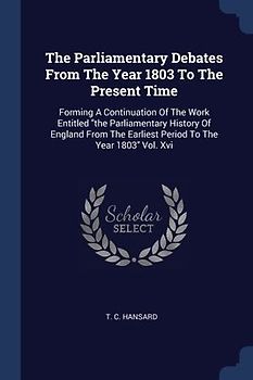 The Parliamentary Debates From The Year 1803 To The Present Time