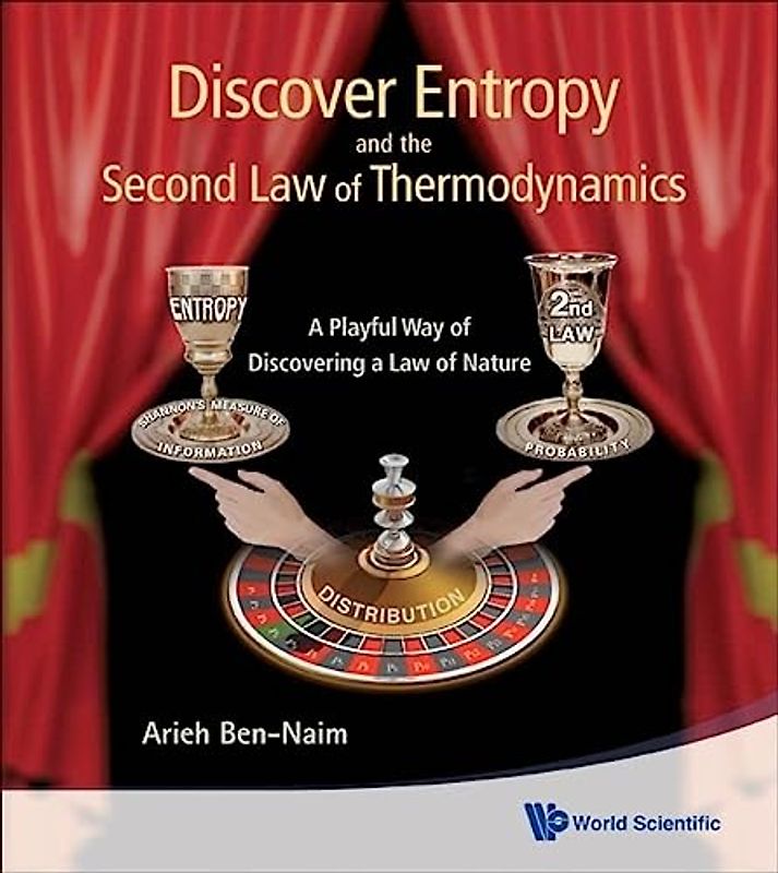 Discover Entropy And The Second Law Of Thermodynamics: A Playful Way Of Discovering A Law Of Nature - Ben-Naim, Arieh