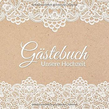 Gästebuch Unsere Hochzeit: Hochzeitsgästebuch / Hochzeitsbuch / Eintragebuch mit Fragen im Vintage Look mit Spitze und Kraftpapier, 100 Seiten