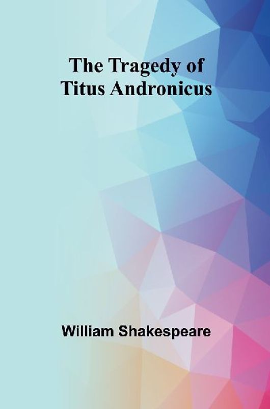 The Tragedy of Titus Andronicus