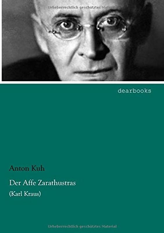 Der Affe Zarathustras: (Karl Kraus) - Kuh, Anton