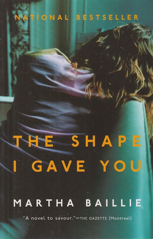 The Shape I Gave You - Martha Baillie [Paperback]
